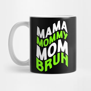 Mama Mommy Mom Bruh - Mother's Day Funny Gift Mug